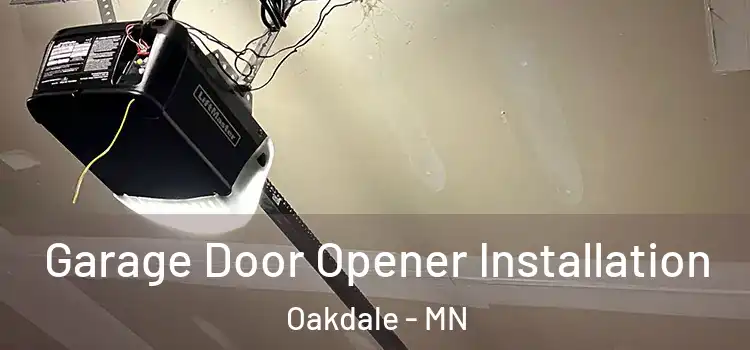  Garage Door Opener Installation Oakdale - MN